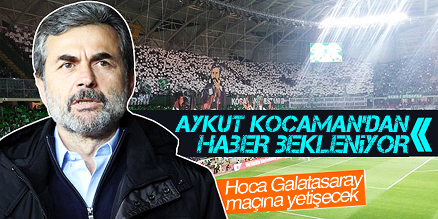 Hoca Galatasaray maçına yetişecek