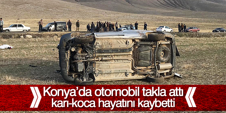 Konya'da otomobil tarlaya yuvarlandı: 2 ölü