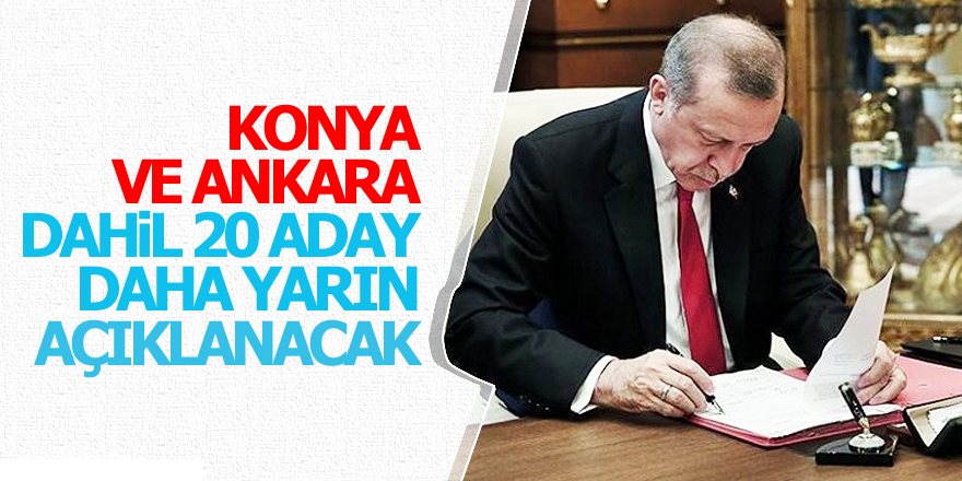 Erdoğan 20 ilin adayını yarın açıklayacak