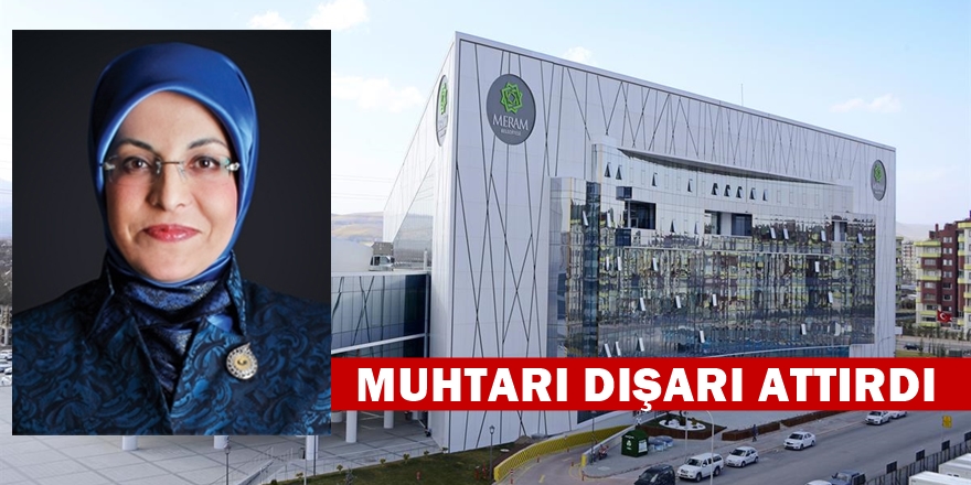 Fatma Toru muhtarı dışarı attırdı