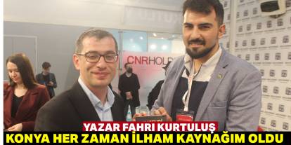 Konya her zaman ilham kaynağım oldu