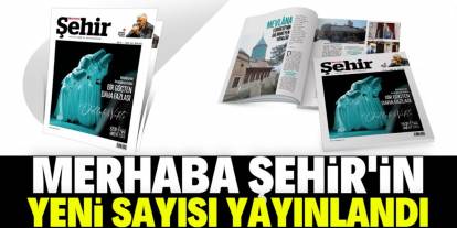 Merhaba Şehir'in yeni sayısı çıktı