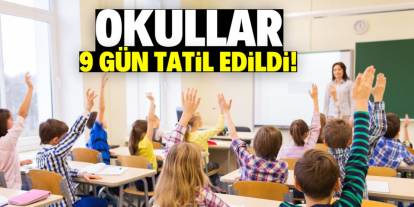 Okullar 9 gün tatil edildi! Yarın başlıyor