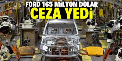 Ford 165 milyon dolar ceza yedi