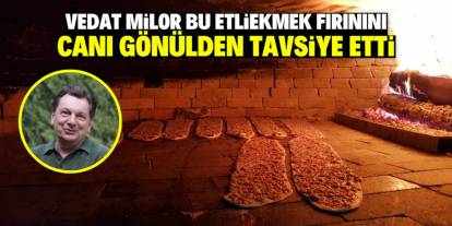 Vedat Milor bu etliekmek fırınını canı gönülden tavsiye etti