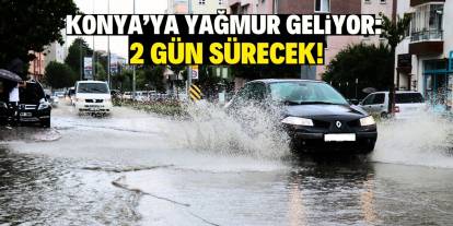 Konya’ya yağmur geliyor: 2 gün sürecek!