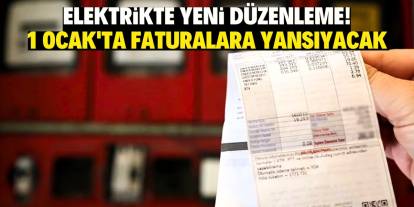 Elektrikte yeni düzenleme! 1 Ocak'ta faturalara yansıyacak