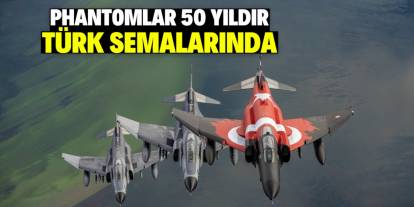 Phantomlar 50 yıldır Türk semalarında