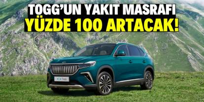 TOGG T10X modelinin yakıt masrafı yüzde 100 artacak!