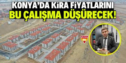 Konya'da kira fiyatlarını düşürecek tavsiye! Bu mutlaka yapılmalı