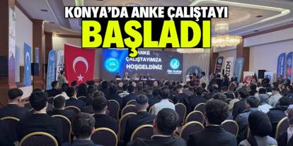 Konya'da ANKE Çalıştayı başladı