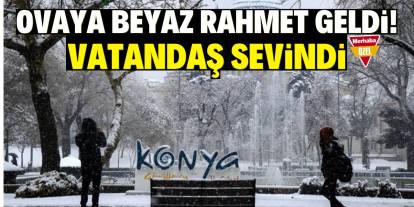 Ovaya beyaz rahmet geldi! Vatandaş sevindi