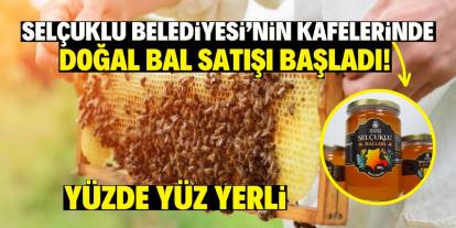 Selçuklu Belediyesi’nin kafelerinde doğal bal satışı başladı! Yüzde yüz yerli