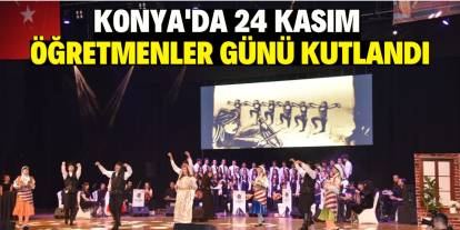 Konya'da 24 Kasım Öğretmenler Günü kutlandı.