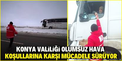 Konya'da Valilik koordinasyonunda olumsuz hava koşullarıyla mücadele sürdürülüyor