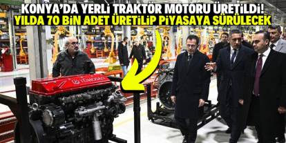 Türkiye'nin ilk yerli traktör motoru Konya'da üretildi! Dışa bağımlılık bitti