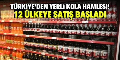 Türkiye'den yerli kola hamlesi! 12 ülkeye satış başladı