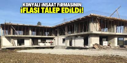 Konyalı inşaat firmasının iflas işlemleri başladı! İstinaf Mahkemesi detayı