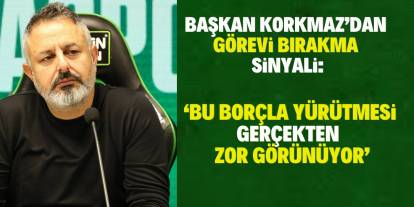 Başkan Korkmaz’dan görevi bırakma sinyali: “Bu borçla yürütmesi gerçekten zor görünüyor”