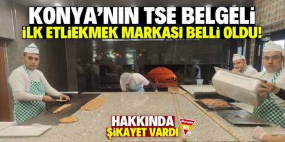 Konya'nın TSE belgeli ilk etliekmek markası belli oldu! Hakkında şikayet vardı