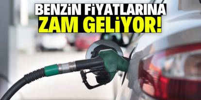 Benzin fiyatlarına zam geliyor! İki gerekçesi var