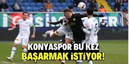 Konyaspor bu kez başarmak istiyor