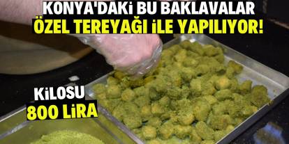 Konya'daki bu baklavalar özel tereyağı ile yapılıyor! Kilosu 800 lira