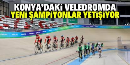 Konya Olimpik Veledromu'nda yeni şampiyonlar yetişiyor