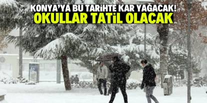 Konya'ya bu tarihte kar yağacak! Okullar tatil olacak