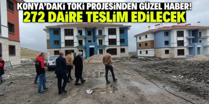 Konya'da yapımı süren TOKİ projesinden güzel haber! 272 daire teslim edilecek