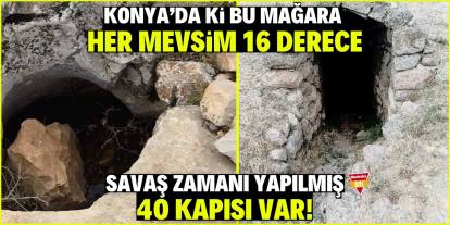 Konya'daki bu mağara her mevsim 16 derce! Savaş zamanı yapılmış 40 kapısı var!