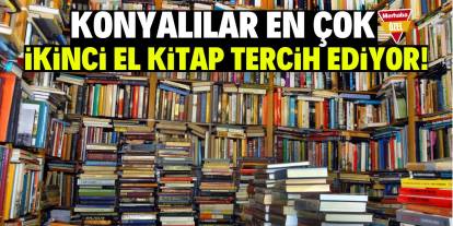 Konyalılar en çok ikinci el kitap tercih ediyor!