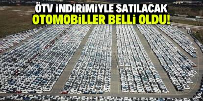 ÖTV indirimiyle satılacak otomobiller belli oldu! Tam liste