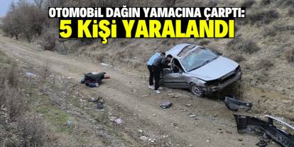 Konya'da otomobil dağın yamacına çarptı: 5 kişi yaralandı