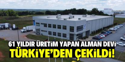 Alman devi firma Türkiye'den çekilme kararı aldı! 500'e yakın çalışanı var