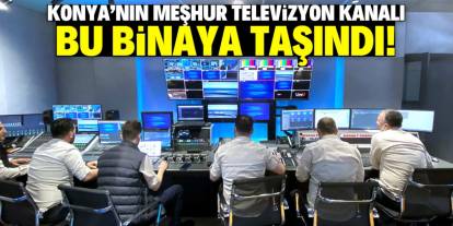 Konya'nın meşhur televizyon kanalı taşındı! İşte yeni binası