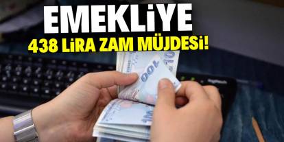 Emekliye 438 lira zam müjdesi!