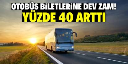 Otobüs biletlerine dev zam! Fiyatlar yüzde 40 arttı