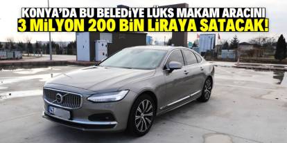 Konya'daki bu belediye lüks makam aracını satacak! Fiyatı 3 milyon 200 bin lira