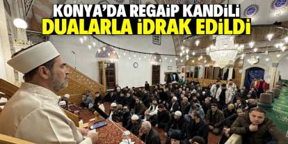 Konya'da Regaip Kandili dualarla idrak edildi