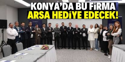 Konya'da bu firma arsa hediye edecek! Şartlar belli oldu