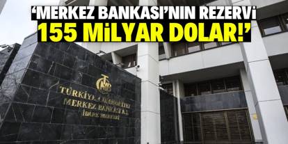 Cumhurbaşkanı Yardımcısı Yılmaz: Merkez Bankası'nın rezervi 155 milyar dolar