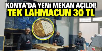 Konya’da yeni bir mekan açıldı: Lahmacun 30 TL, etliekmek 60 TL