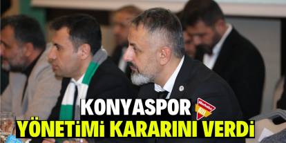 Konyaspor yönetimi kararını verdi