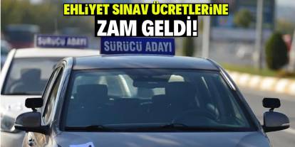 Ehliyet sınav ücretlerine zam geldi!