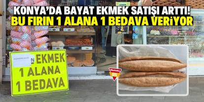 Konya'da bayat ekmek satışında rekor artış! Bu fırın 1 alana 1 bedava veriyor