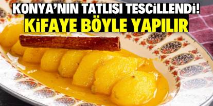 Konya'nın tatlısı tescillendi! Kifaye böyle yapılır