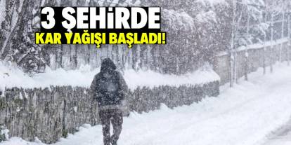 3 şehirde kar yağışı başladı! 10 santimetreyi buldu