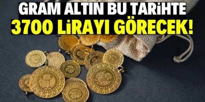 Gram altın 3700 lirayı görecek! Ekonomistler tarih verdi