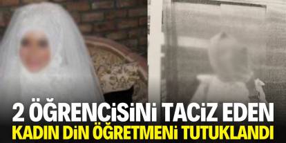 Konya'da 2 öğrencisini taciz eden din kültürü öğretmeni cezaevine gönderildi